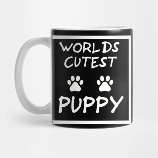 Worlds cutest Puppy the perfect give to show your love Mug